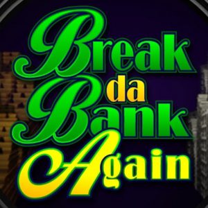 Break Da Bank Again Slot Machine